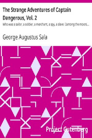 [Gutenberg 26668] • The Strange Adventures of Captain Dangerous, Vol. 2 / Who was a sailor, a soldier, a merchant, a spy, a slave / among the moors...